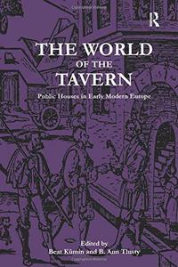 The world of the tavern : public houses in early modern Europe