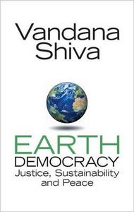 Earth Democracy: Justice, Sustainability and Peace