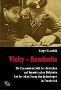 Vichy - Auschwitz die "Endlösung der Judenfrage" in Frankreich