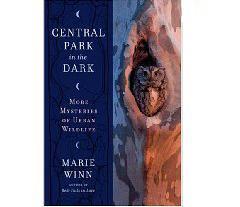 Central Park in the Dark : More Mysteries of Urban Wildlife