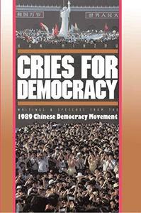 Cries For Democracy : Writings and Speeches from the Chinese Democracy Movement
