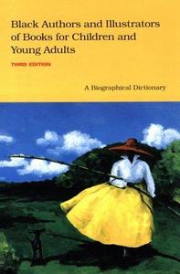 Black authors and illustrators of books for children and young adults : a biographical dictionary