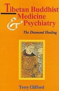 Tibetan Buddhist Medicine and Psychiatry: The Diamond Healing