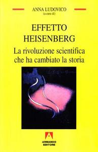 Effetto Heisenberg: La Rivoluzione Scientifica Che Ha Cambiato La Storia