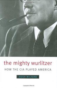 The mighty Wurlitzer : how the CIA played America