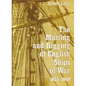 The masting and rigging of English ships of war, 1625-1860