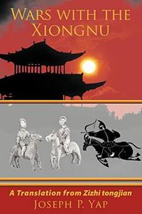 Wars with the Xiongnu : A Translation from Zizhi Tongjian.