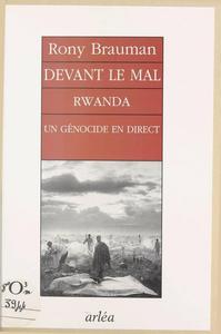 Devant le mal : Rwanda, un génocide en direct