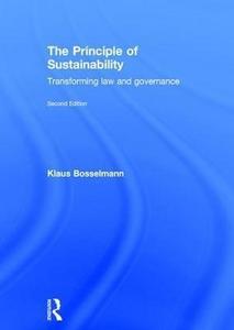 The Principle of Sustainability : Transforming law and governance