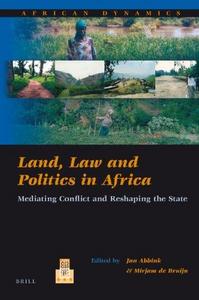 Land, law and politics in Africa : mediating conflict and reshaping the state