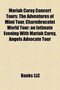 Mariah Carey Concert Tours: The Adventures of Mimi Tour, Charmbracelet World Tour: An Intimate Evening with Mariah Carey, Angels Advocate Tour