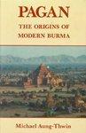 Pagan : Origins of Modern Burma