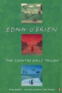 The Country Girls Trilogy 'the Country Girls', ' the Lonely Girl', 'Girls in Their Married Bliss