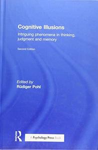 Cognitive illusions : intriguing phenomena in judgement, thinking and memory