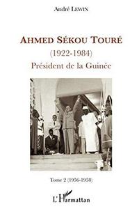 Ahmed Sékou Touré, 1922-1984 Tome 2 : président de la Guinée de 1958 à 1984, le député français Sékou Touré conduit la Guinée à l'indépendance, et séduit en premier les pays communistes