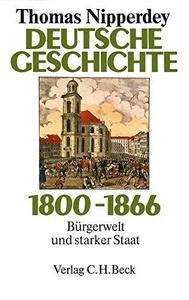 Deutsche Geschichte, 1800-1866 : Bürgerwelt und starker Staat