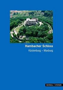 Hambach: Hambacher Schloss - Kastenburg - Maxburg (Kleine Kunstfuhrer) (German Edition)
