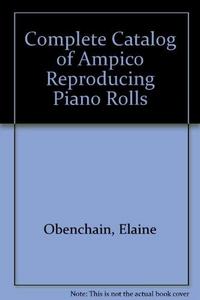 Complete Catalog of Ampico Reproducing Piano Rolls