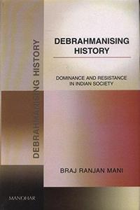Debrahmanising history : dominance and resistance in Indian society