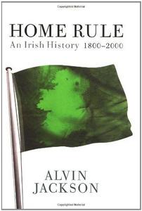 Home Rule: An Irish History, 1800-2000