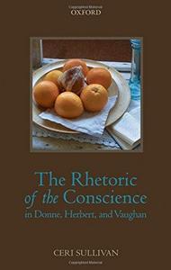 The rhetoric of the conscience in Donne, Herbert and Vaughan