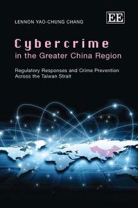 Cybercrime in the Greater China Region : regulatory responses and crime prevention across the Taiwan Strait