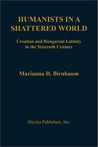 Humanist in a shattered world : Croatian and Hungarian Latinity in the sixteenth century