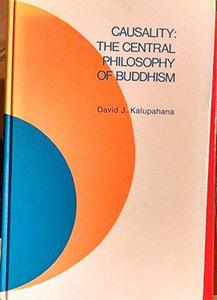Causality : the central philosophy of Buddhism