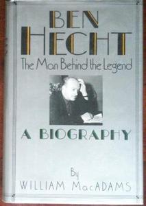 Ben Hecht : the man behind the legend