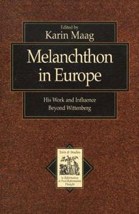 Melanchthon in Europe : his work and influence beyond Wittenberg