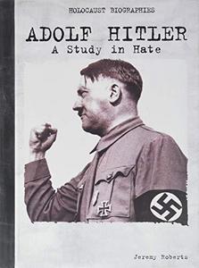 Adolf Hitler : a study in hate
