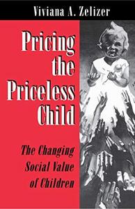 Pricing the priceless child : the changing social value of children