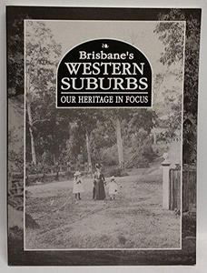 Brisbane's western suburbs: Our heritage in focus