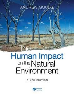 The Human Impact on the Natural Environment : Past, Present, and Future