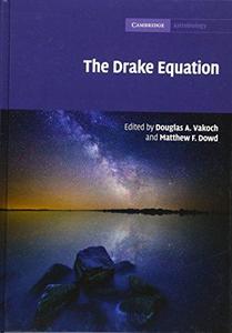 The Drake Equation : Estimating the Prevalence of Extraterrestrial Life through the Ages