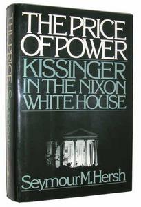 The Price of power : Kissinger in the Nixon White House