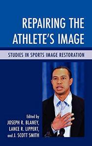 Repairing the Athlete's Image : Studies in Sports Image Restoration