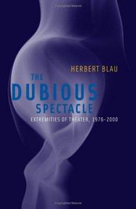 The dubious spectacle : extremities of theater, 1976-2000