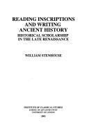 Reading Inscriptions and Writing Ancient History: Historical Scolarship in the Late Rennaissance