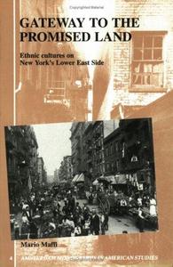 Gateway to the Promised Land : ethnicity and culture on New York's Lower East Side
