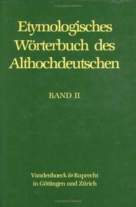 Etymologisches Wörterbuch des Althochdeutschen Band II