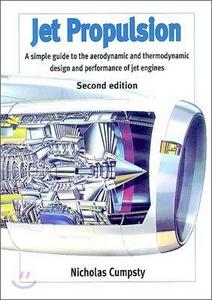 Jet Propulsion: A Simple Guide to the Aerodynamic and Thermodynamic Design and Performance of Jet Engines