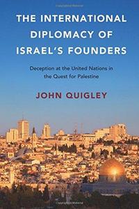 The International Diplomacy of Israel's Founders : Deception at the United Nations in the Quest for Palestine
