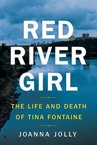 Red River Girl : The Life and Death of Tina Fontaine