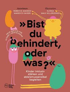 "Bist du behindert, oder was?": Kinder inklusiv stärken und ableismussensibel begleiten