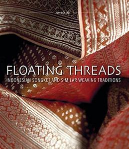 Floating Threads : Indonesian Songket and Similar Weaving Traditions