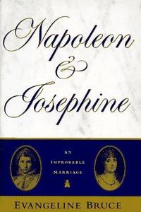 Napoleon and Josephine : the improbable marriage