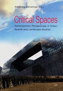 Critical spaces : contemporary perspectives in urban, spatial and landscape studies