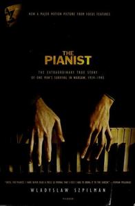 The pianist : the extraordinary story of one man's survival in Warsaw, 1939-45
