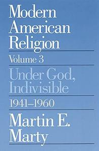 Modern American religion. Vol. 3, Under God, indivisible, 1941-1960